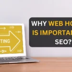 Why Web Hosting is Important for SEO?
