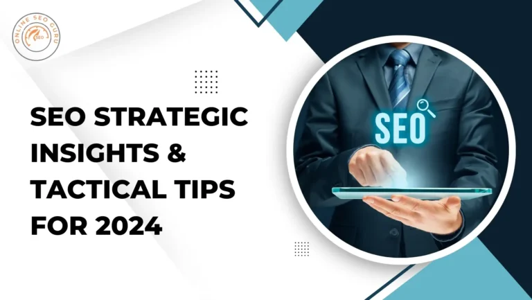 SEO Strategic Insights & Tactical Tips For 2024